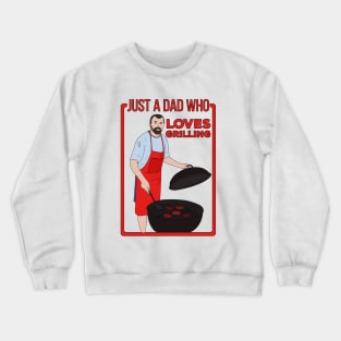 Just a Dad Who Loves Grilling Crewneck Sweatshirt